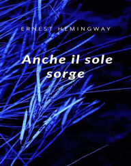 Title: Anche il sole sorge (tradotto), Author: Ernest Hemingway