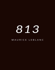 Title: 813 (translated), Author: Maurice Leblanc