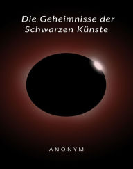 Title: Die Geheimnisse der Schwarzen Künste (übersetzt), Author: anonym