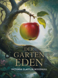 Title: Der Garten Eden (übersetzt), Author: Victoria Claflin Woodhull
