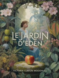 Title: Le jardin d'Eden (traduit), Author: Victoria Claflin Woodhull