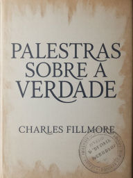Title: Palestras sobre a Verdade (traduzido), Author: Charles Fillmore
