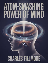 Title: Atom-Smashing Power of Mind (translated), Author: Charles Fillmore