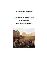 Title: L'umidità relativa a Bologna nel settecento, Author: Mario Delmonte