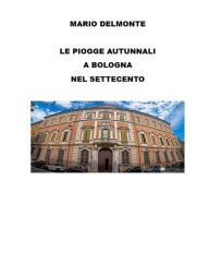 Title: Le piogge autunnali a Bologna nel Settecento, Author: Mario Delmonte