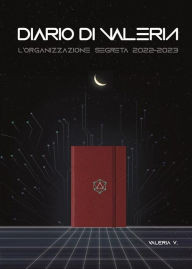 Title: Diario di Valeria - L'organizzazione segreta 2022-2023, Author: Valeria V.