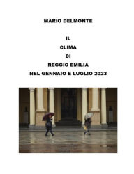 Title: Il clima di Reggio Emilia nel gennaio e luglio 2023, Author: Mario Delmonte