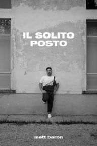 Title: Il solito posto, Author: Mett Baron