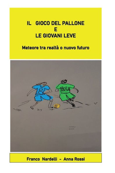 Il gioco del pallone e le giovani leve "Meteore tra realtà o nuovo futuro"