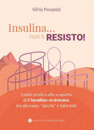 Title: Insulina... non ti resisto!, Author: Silvia Pasquini