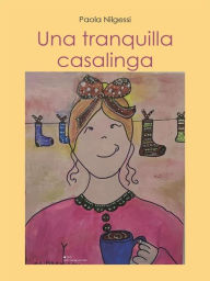 Title: Una tranquilla casalinga, Author: Paola Nilgessi