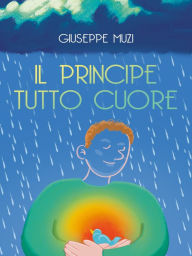 Title: il principe tutto cuore, Author: Giuseppe Muzi