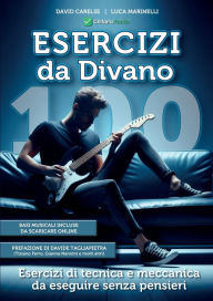 Title: 100 Esercizi di Chitarra Da Divano, tecnica e meccanica per migliorare l'agilitï¿½ delle dita, Author: David Carelse Luca Marinelli