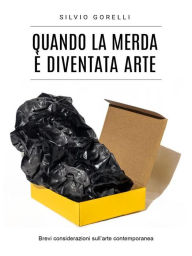 Title: Quando la merda è diventata arte, Author: Silvio Gorelli
