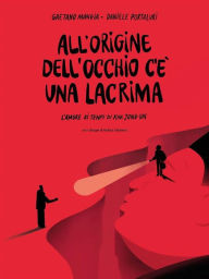 Title: All'origine dell'occhio c'è una lacrima, Author: Gaetano Mangia
