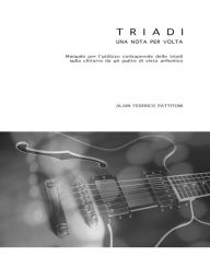 Title: Triadi una nota per volta, Author: Alain Federico Pattitoni