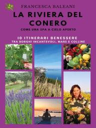 Title: La Riviera del Conero come una Spa a cielo aperto: Gli Itinerari Del Benessere, Author: Francesca Baleani