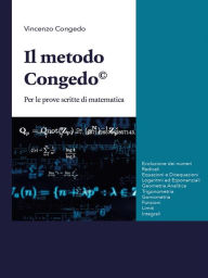 Title: Il Metodo Congedo - per le prove scritte di matematica, Author: Vincenzo Congedo