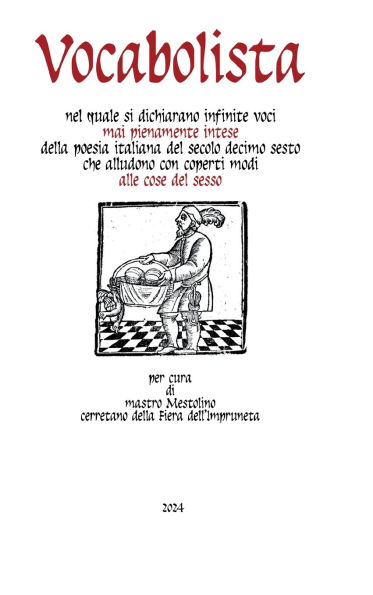 Vocabolista nel quale si dichiarano infinite voci mai pienamente intese della poesia italiana del secolo decimo sesto che alludono con coperti modi alle cose del sesso