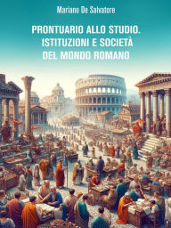 Title: Prontuario allo studio. Istituzioni e società del mondo romano, Author: Mariano De Salvatore