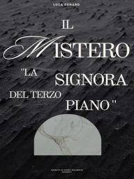 Title: Il Mistero. La Signora Del Terzo Piano, Author: Luca Denaro
