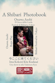Title: Onawa Asobi - Il Gioco della Corda - Fotografie di Shibari, Author: Davide La Greca
