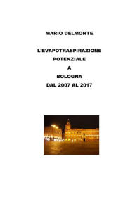 Title: L'evapotraspirazione Potenziale a Bologna Dal 2007 Al 2017, Author: Mario Delmonte