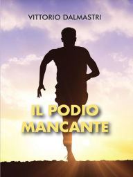 Title: Il podio mancante, Author: Vittorio Dalmastri