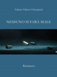 Title: Nessuno si farà male, Author: Valeria Valcavi Ossoinack