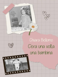 Title: C'era una volta una bambina, Author: chiara bellomo