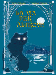 Title: La via per Altrove, Author: Silvia Colombo