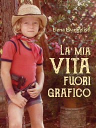 Title: La mia vita fuori grafico, Author: Elena Evangelisti