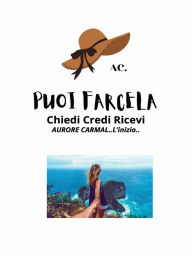 Title: Puoi Farcela Di A.C.: L' inizio.., Author: Aurore Carmal