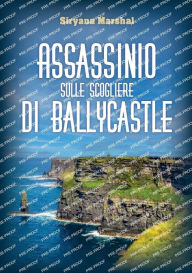 Title: Assassinio sulle scogliere di Ballycastle, Author: Siryana Marshal