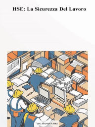 Title: HSE: La Sicurezza Del Lavoro, Author: Ing. Gianluca Sole