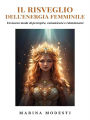 Il Risveglio Dell'Energia Femminile - Un nuovo modo di percepire, comunicare e relazionarsi
