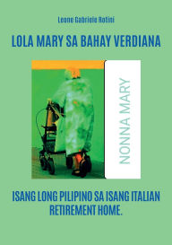 Title: Lola Mary sa bahay verdiana, Author: Leone Gabriele Rotini