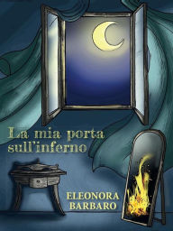 Title: La mia porta sull'inferno, Author: Eleonora Barbaro