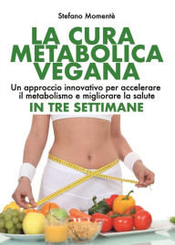 Title: La Cura Metabolica Vegana, Author: Stefano Momentè