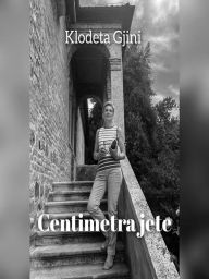 Title: Centimetra jete, Author: Klodeta Gjini