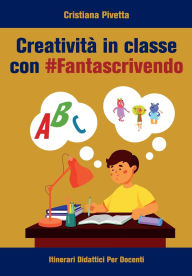 Title: Creatività in classe con #Fantascrivendo, Author: Cristiana Pivetta