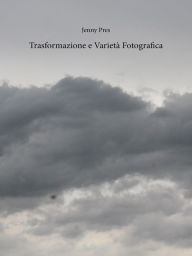 Title: Trasformazione e Varietà Fotografica: fotografia, Author: Jenny Pres