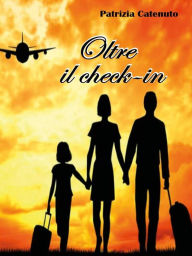 Title: Oltre il check-in, Author: Patrizia Catenuto