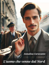 Title: L' uomo che venne dal Nord, Author: Annalisa Caravante