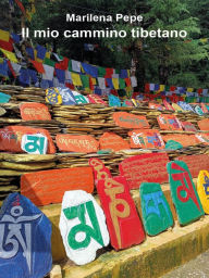 Title: Il mio cammino tibetano, Author: Marilena Pepe