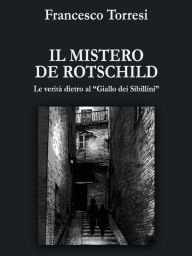 Title: Il mistero De Rotschild: Le verità dietro al Giallo dei Sibillini, Author: Francesco Torresi