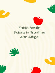 Title: Sciare in Trentino Alto Adige, Author: Fabio Basile