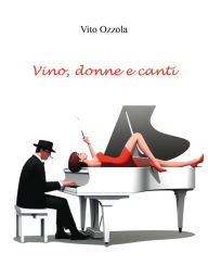 Title: Vino, donne e canti, Author: Vito Ozzola