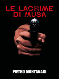 Title: Le lacrime di Musa, Author: Pietro Montanari