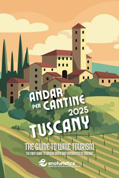 Andar per Cantine 2025 - Tuscany. The guide to wine tourism